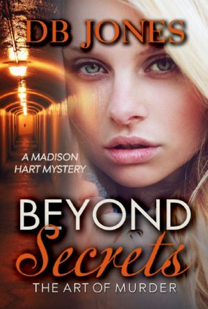 [Madison Hart Mysteries 01] • Beyond Secrets, the Art of Murder